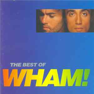 Wham! - The Best Of Wham! (If You Were There...) FLAC