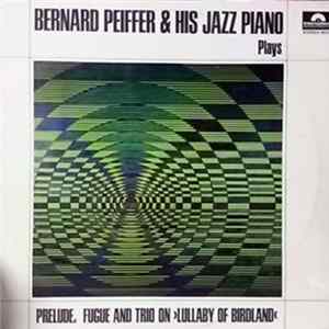 Bernard Peiffer - Bernard Peiffer & His Jazz Piano Plays Prelude, Fugue And Trio On "Lullaby Of Birdland" FLAC