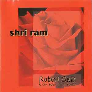 Robert Gass & On Wings Of Song - Shri Ram FLAC