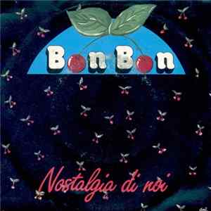 Bon Bon - Nostalgia Di Noi FLAC