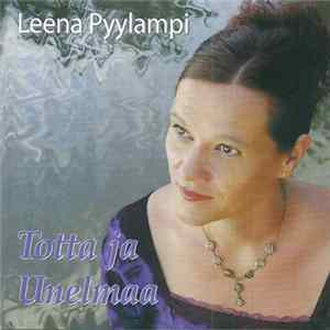 Leena Pyylampi - Totta Ja Unelmaa FLAC