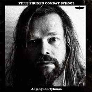 Ville Pirinen Combat School - Jengi On Tyhmää / Muurin Takana FLAC
