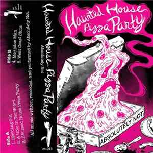 Absolutely Not - Haunted House Pizza Party FLAC