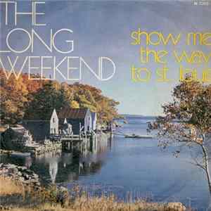 The Long Weekend - Show Me The Way To St. Louis FLAC