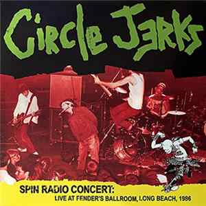 Circle Jerks - Spin Radio Concert: Live at Fender's Ballroom, Long Beach, 1986 FLAC