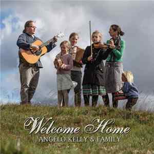 Angelo Kelly & Family - Welcome Home FLAC