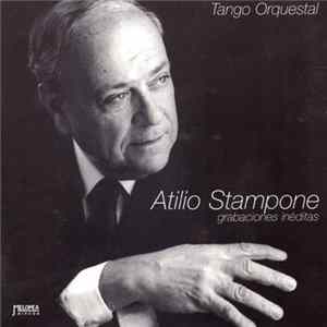 Atilio Stampone - Tango Orquestal - Grabaciones Inéditas FLAC