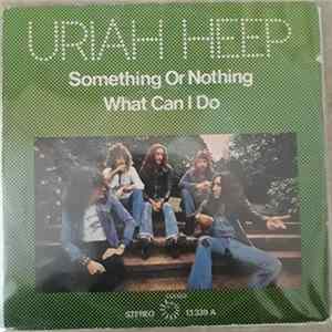 Uriah Heep - Something Or Nothing / What Can I Do FLAC