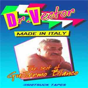 Dr. Vector - Made In Italy - The Best Of Guillermo Blanco FLAC