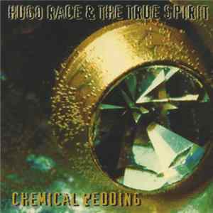 Hugo Race & The True Spirit - Chemical Wedding FLAC