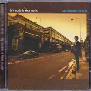 Makoto Kuriya Trio - My Music Is Your Music FLAC
