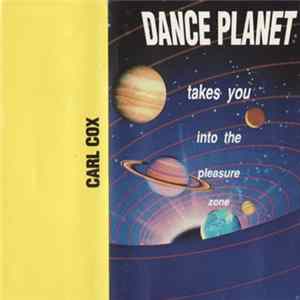 Carl Cox - Dance Planet Takes You Into The Pleasure Zone FLAC