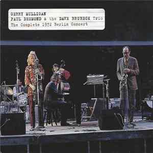 Gerry Mulligan, Paul Desmond, The Dave Brubeck Trio - The Complete 1972 Berlin Concert FLAC