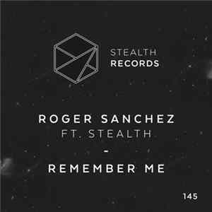 Roger Sanchez Ft. Stealth - Remember Me FLAC