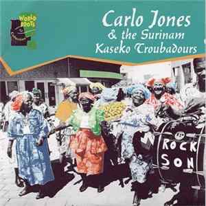 Carlo Jones & The Surinam Kaseko Troubadours - Carlo Jones & The Surinam Kaseko Troubadours FLAC