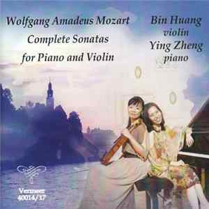 Wolfgang Amadeus Mozart − Bin Huang, Yin Zheng - Complete Sonatas For Piano And Violin FLAC