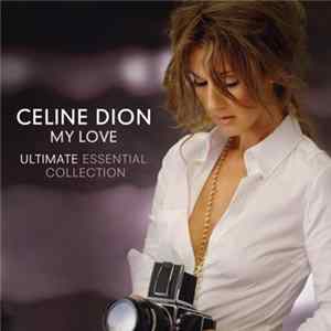 Celine Dion - My Love (Ultimate Essential Collection) FLAC