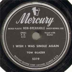 Tom Glazer - I Wish I Was Single Again / That Ignorant, Ignorant Cowboy FLAC