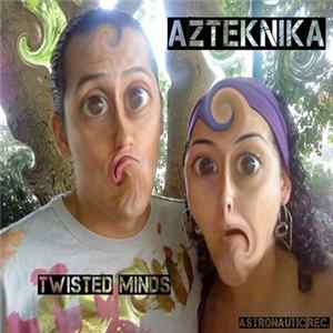 Azteknika - Twisted Minds FLAC