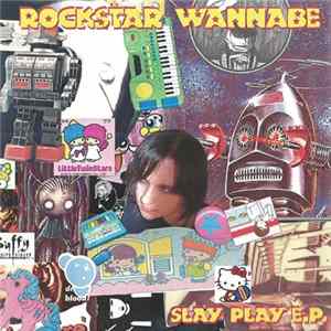 Rockstar Wannabe - Slay Play EP FLAC
