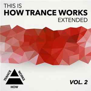 Various - This Is How Trance Works Extended Vol. 2 FLAC