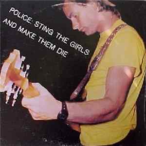 The Police - Sting The Girls And Make Them Die FLAC