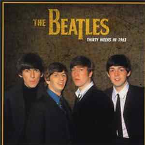 The Beatles - Thirty Weeks In 1963 FLAC