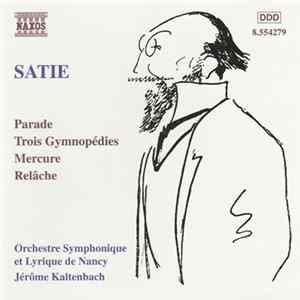 Satie - Orchestre Symphonique Et Lyrique De Nancy, Jérôme Kaltenbach - Orchestral Works: Parade, Trois Gymnopédies, Mercure, Relâche FLAC
