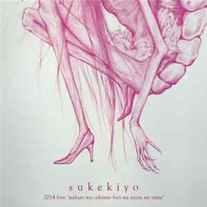 sukekiyo - sukekiyo 二〇一四年公演「別れを惜しむフリは貴方の為」 FLAC
