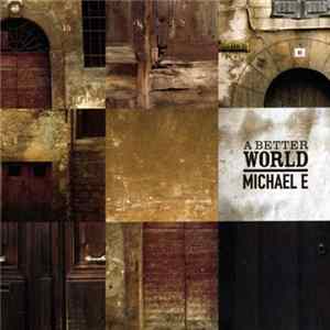 Michael E - A Better World FLAC