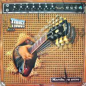 Trust - Marche Ou Crève FLAC