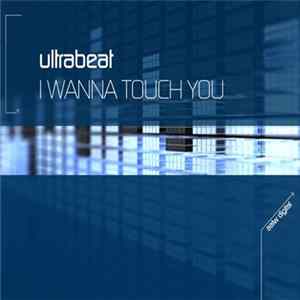 Ultrabeat - I Wanna Touch You FLAC
