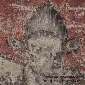 Stefan Fraunberger - Gilgit - Czernowici FLAC