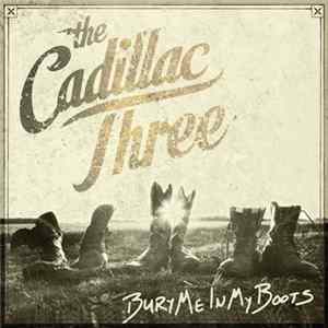 The Cadillac Three - Bury Me In My Boots FLAC