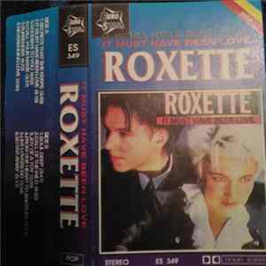 Roxette - It Must Have Been Love FLAC