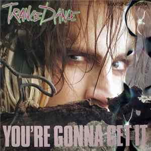 Trance Dance - You're Gonna Get It FLAC