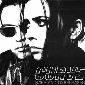 Curve - Rare And Unreleased FLAC