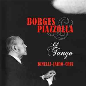 Binelli, Jairo, Cruz - Borges & Piazzolla: El Tango FLAC