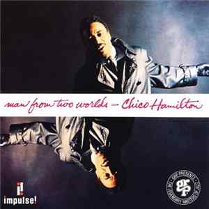 Chico Hamilton - Man From Two Worlds FLAC