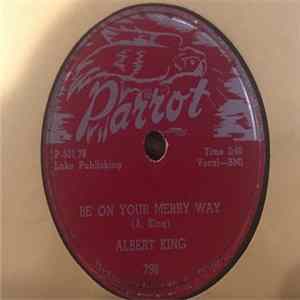 Albert King - Be On Your Merry Way / Bad Luck Blues FLAC