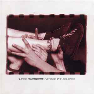 Various - LKPG Hardcore (Where We Belong) FLAC