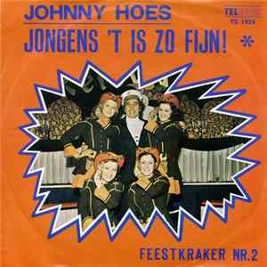 Johnny Hoes En De Feestneuzen - Jongens, 't Is Zo Fijn! FLAC
