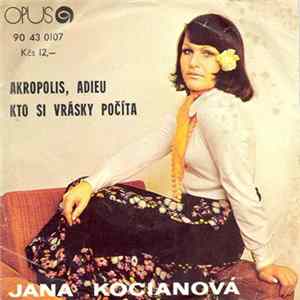 Jana Kocianová - Akropolis, Adieu / Kto Si Vrásky Počíta FLAC