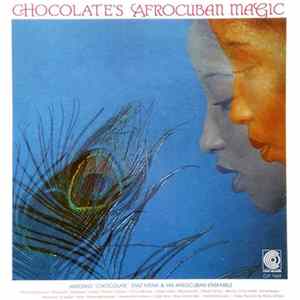 Antonio "Chocolate" Diaz Mena & His Afrocuban Ensemble - Chocolate's Afrocuban Magic FLAC