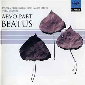 Arvo Pärt, Estonian Philharmonic Chamber Choir, Tõnu Kaljuste - Beatus FLAC