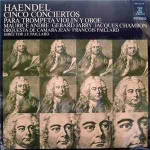 Haendel, Maurice André | Gérard Jarry | Jacques Chambon, Orchestre De Chambre Jean-François Paillard, J. F. Paillard - Cinco Conciertos Para Trompeta Violin Y Oboe FLAC