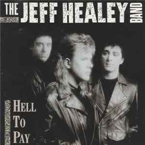 The Jeff Healey Band - Hell To Pay FLAC