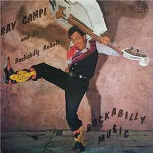 Ray Campi And His Rockabilly Rebels - Rockabilly Music FLAC