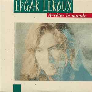 Edgar Leroux - Arrêtez Le Monde FLAC