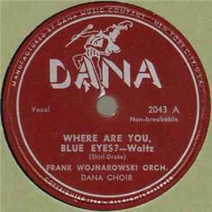 Frank Wojnarowski Orch., Dana Choir / Frank Wojnarowski Orch. - Where Are You, Blue Eyes? / Oh Boy! FLAC